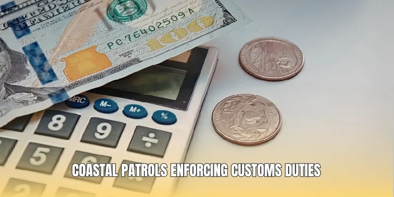 Coastal patrols enforcing customs duties
