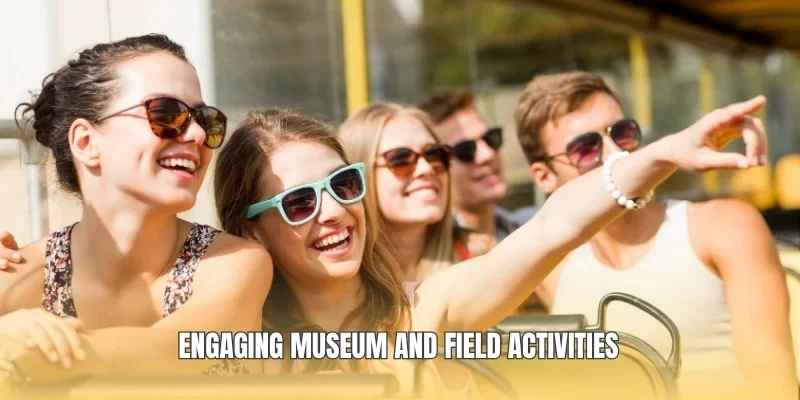 Engaging museum and field activities