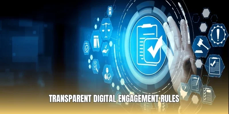 Transparent digital engagement rules
